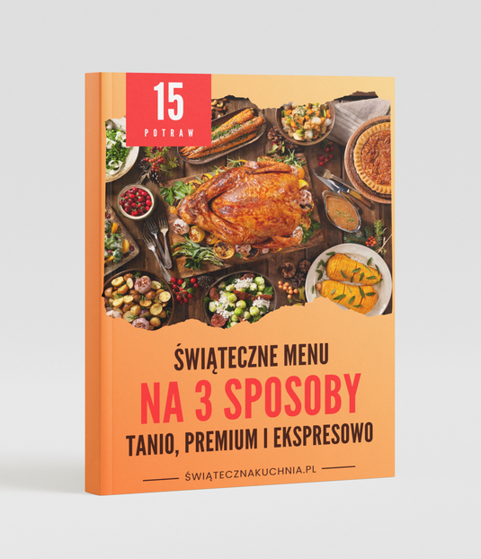 Świąteczne Menu na 3 sposoby – tanio, premium i ekspresowo